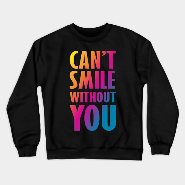 Can't Smile without you Valentine's Crewneck Sweatshirt by Rayrock76